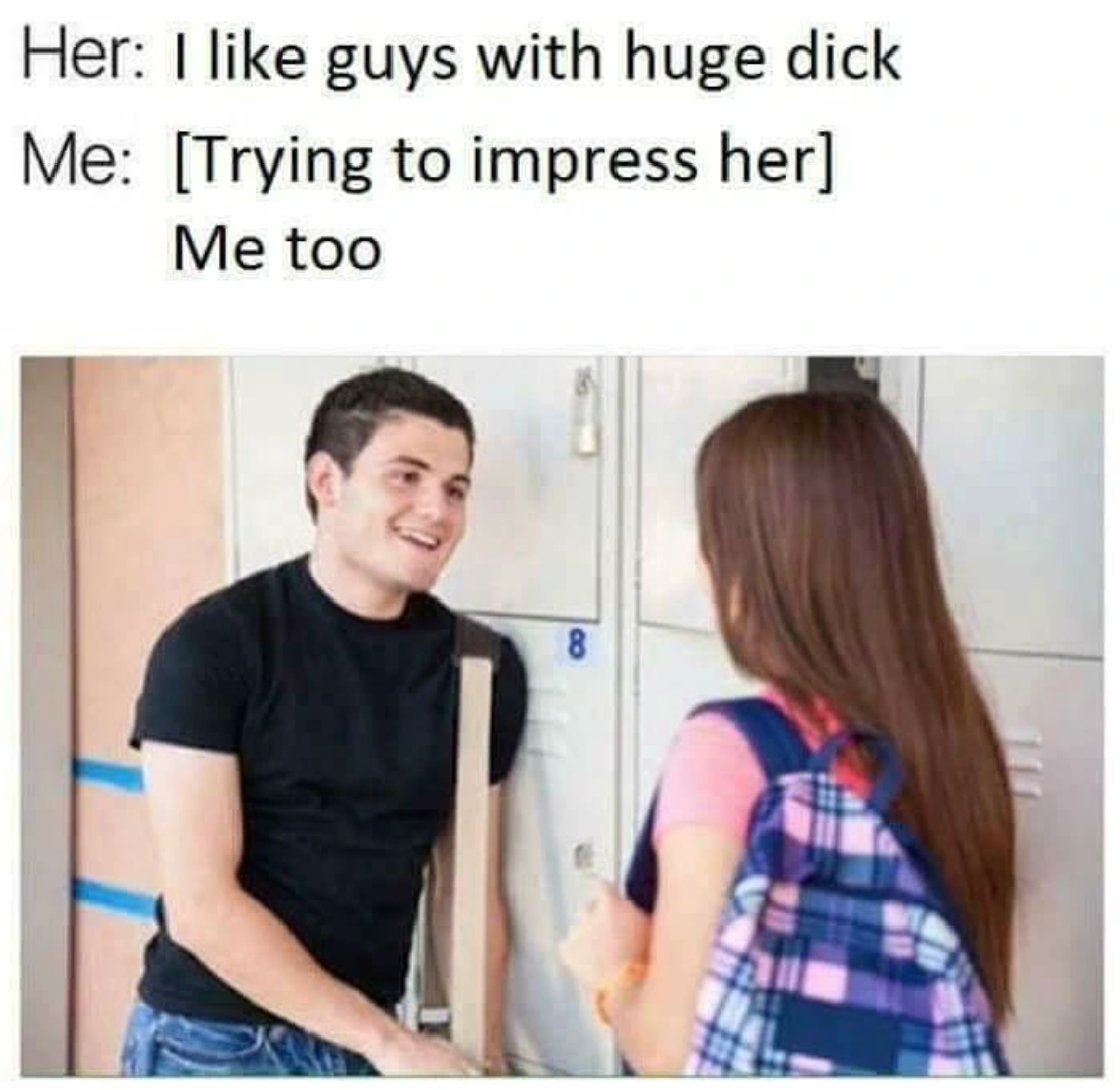 Two-panel meme: woman says she likes guys with confidence, man tries to impress her by agreeing he also likes those guys