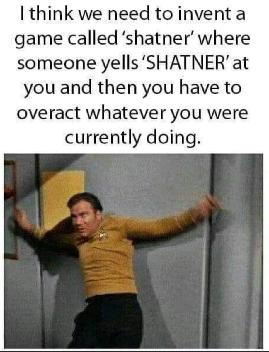 Shatner Challenge: Overact Everything!