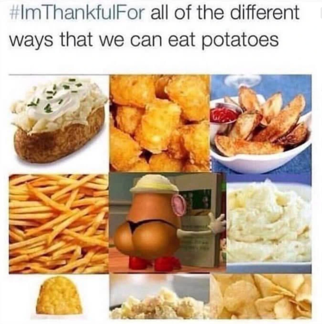 Chaotic Meh meme titled “All the Different Ways We Can Eat Potatoes.”