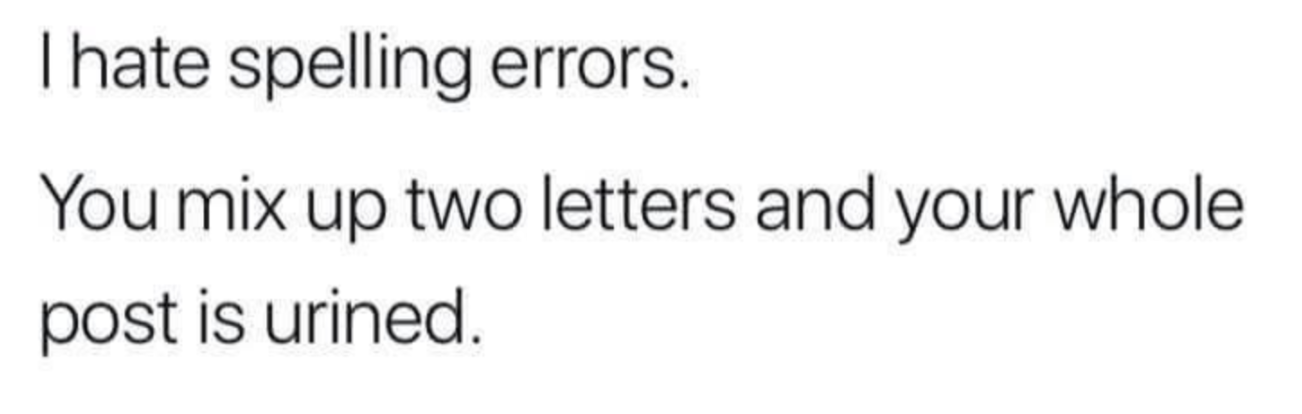 Chaotic Meh meme titled “Spelling Errors Urined.”
