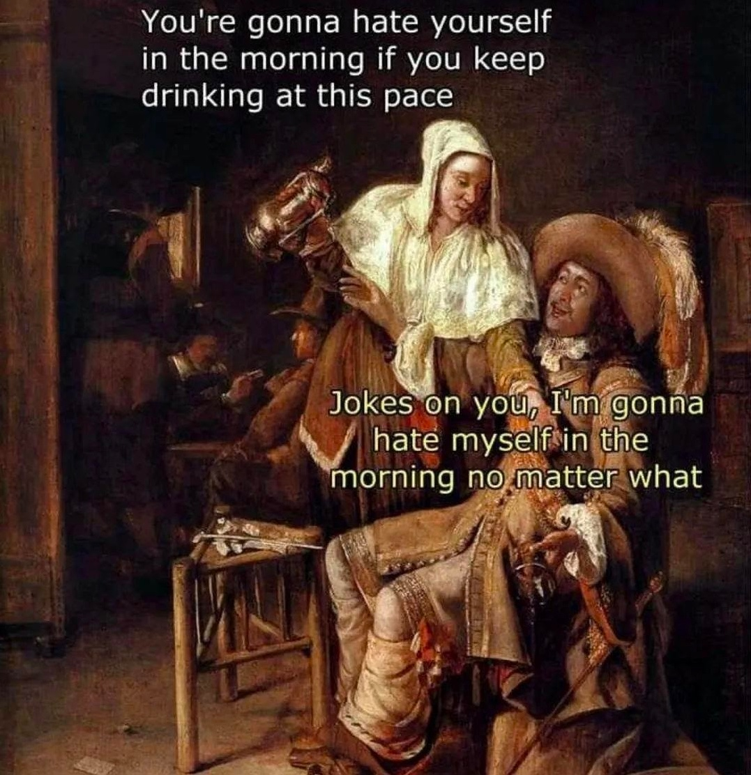 Chaotic Meh meme titled “I’m Gonna Hate Myself in the Morning No Matter What.”