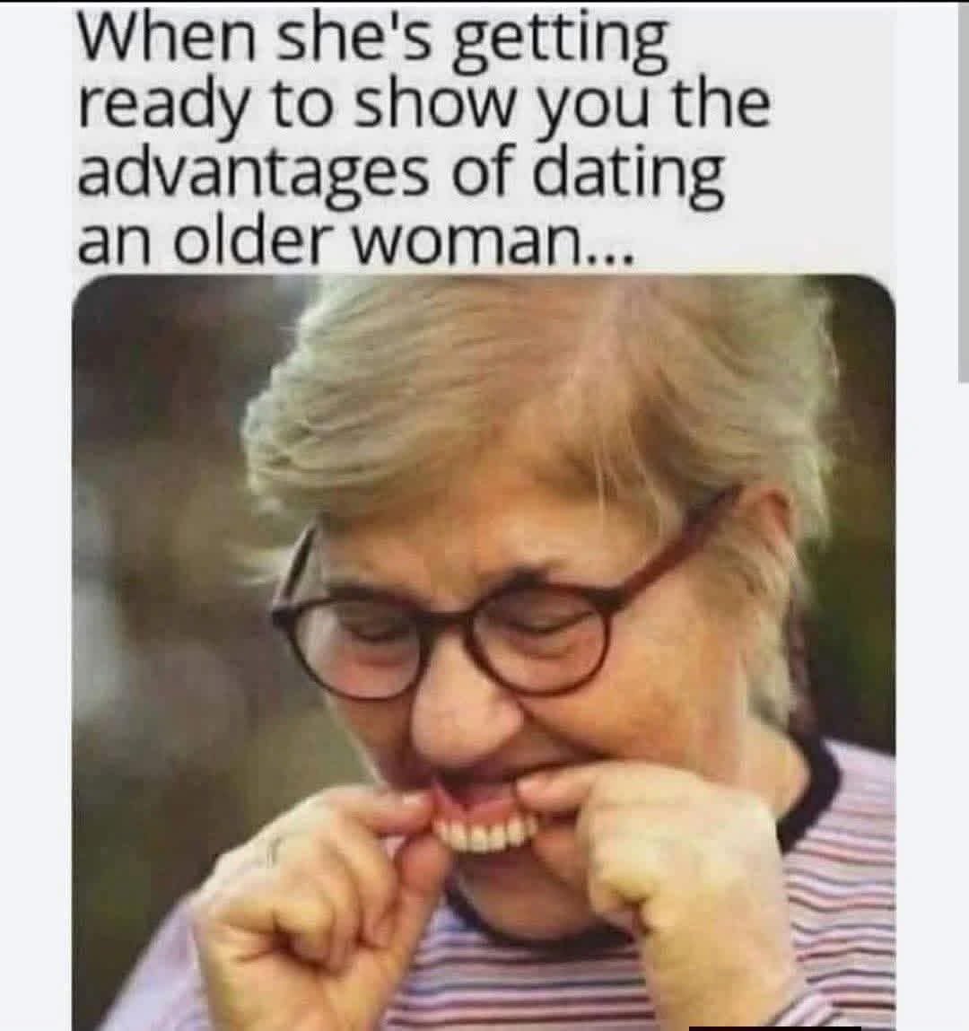 Chaotic Meh meme titled “Advantages Older Woman.”