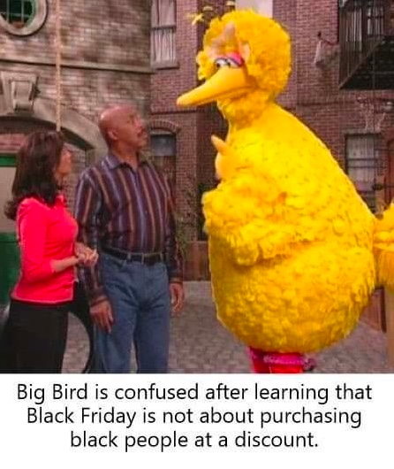 Chaotic Meh meme titled “Big Bird Black Friday.”