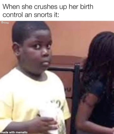 Chaotic Meh meme titled “Birth Control Drug.”