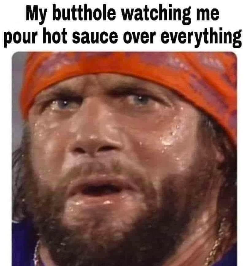 Chaotic Meh meme titled “Butthole Watching Hot Sauce.”