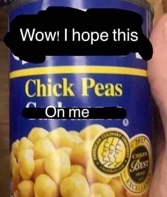 Chaotic Meh meme titled “Chick Peas On Me.”