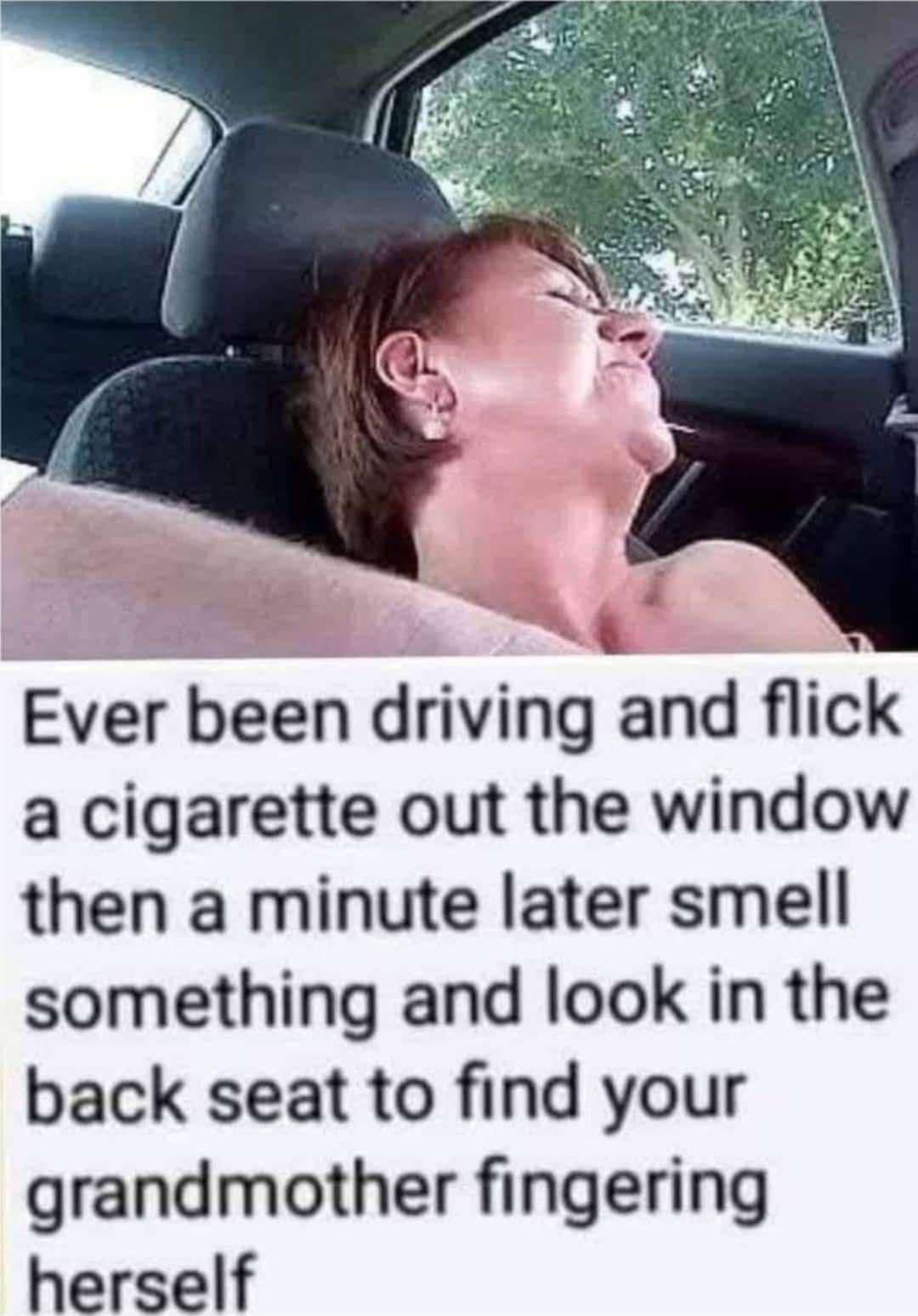 Chaotic Meh meme titled “Ever Been Driving and Flick a Cigarette Out the Window.”