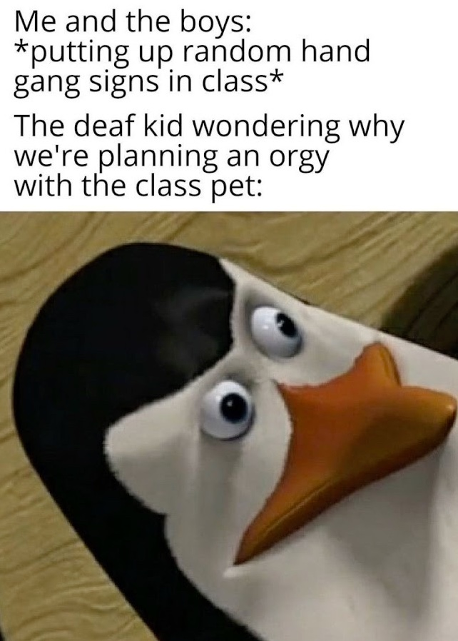Chaotic Meh meme titled “Deaf Kid Orgy.”