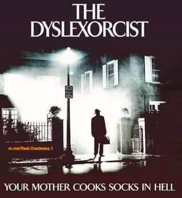 Chaotic Meh meme titled “The Dyslexorcist.”