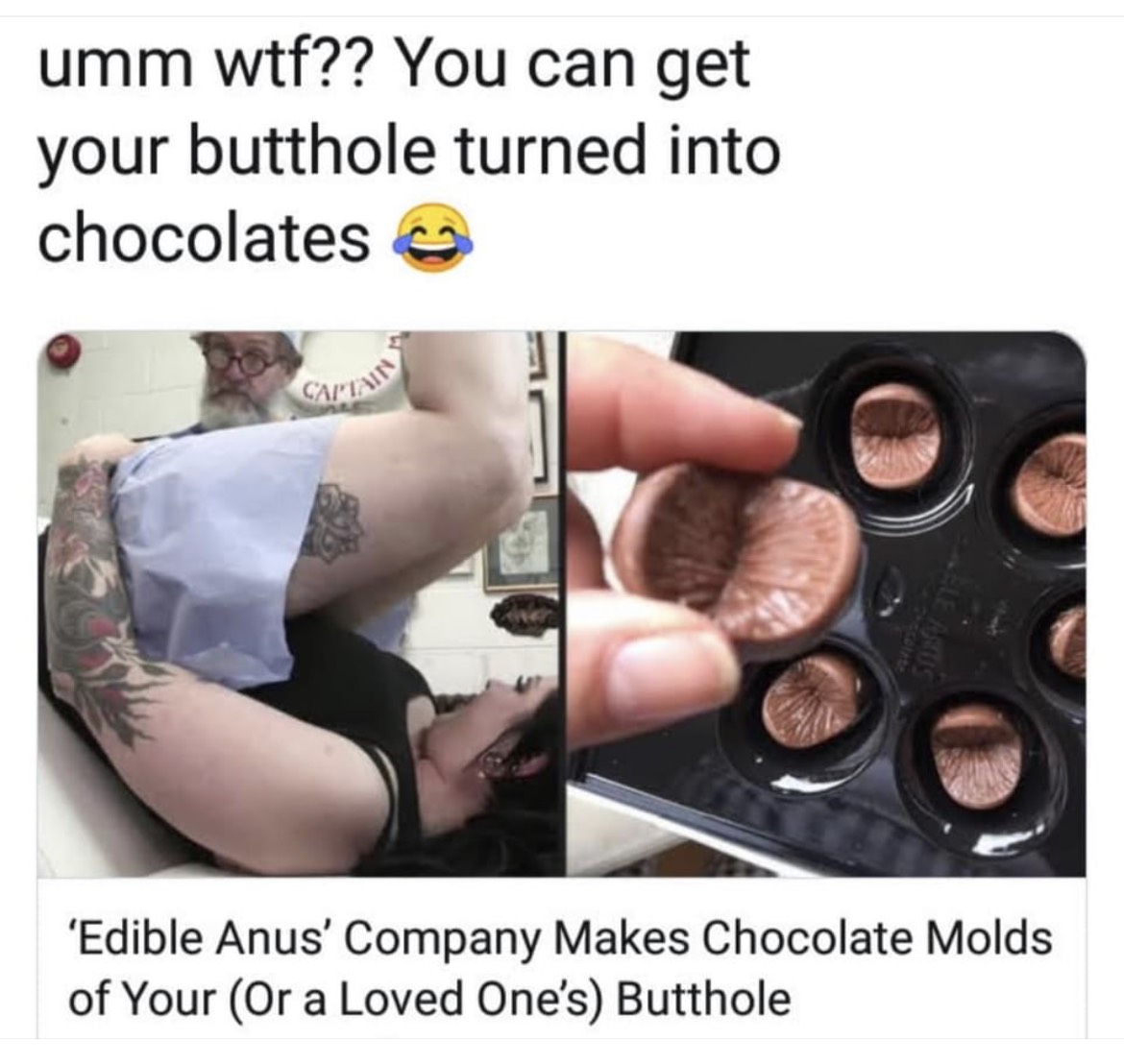 Chaotic Meh meme titled “You Can Get Your Butthole Turned Into Chocolates – Edible Anus.”