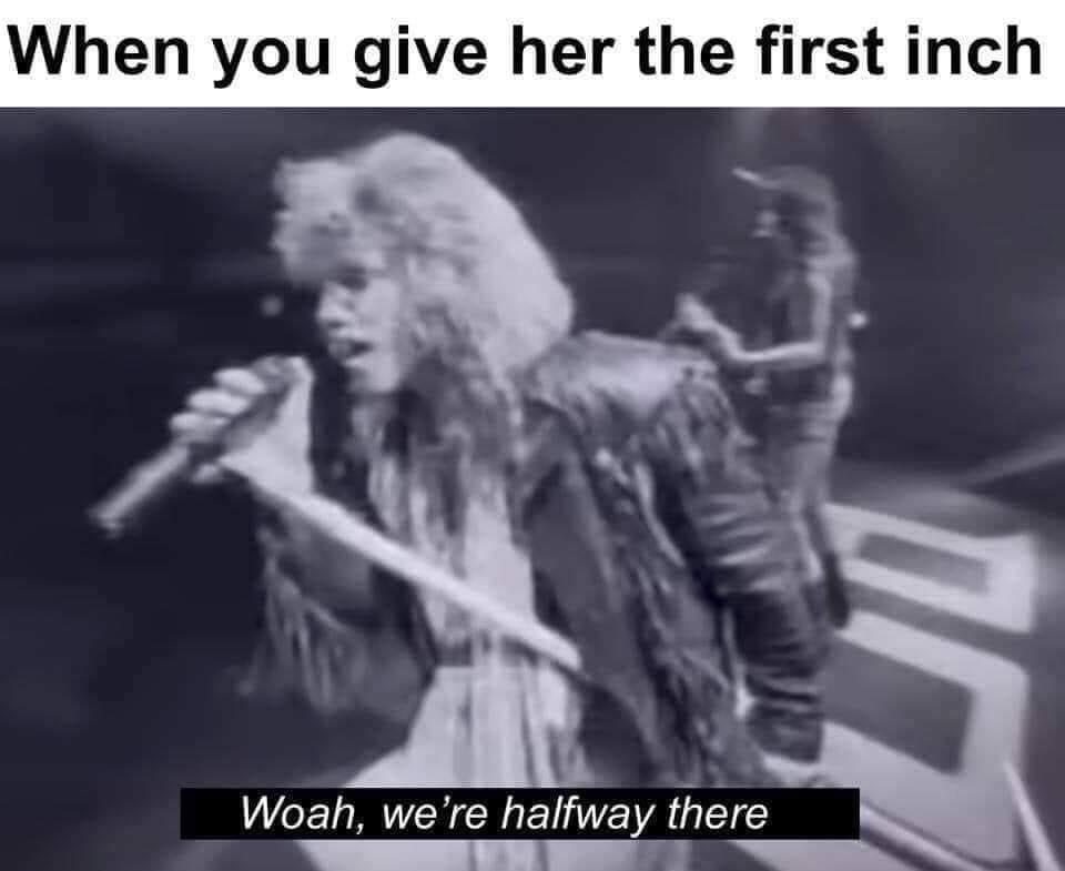 Chaotic Meh meme titled “When You Give Her the First Inch – We’re Halfway There.”