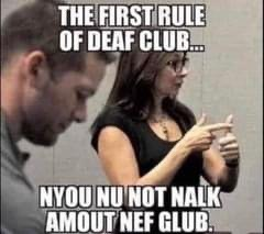 Chaotic Meh meme titled “The First Rule of Deaf Club.”