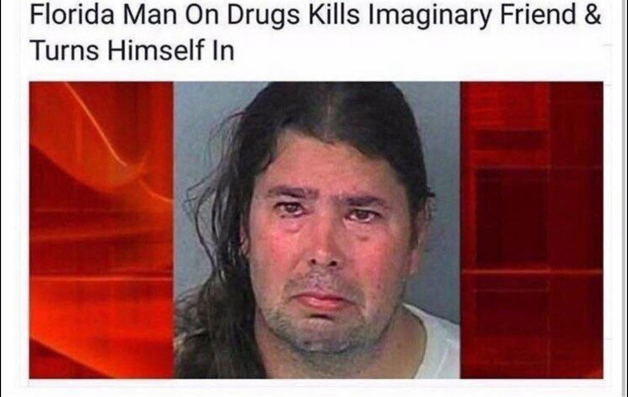 Chaotic Meh meme titled “Florida Man Kills Imaginary Friend.”