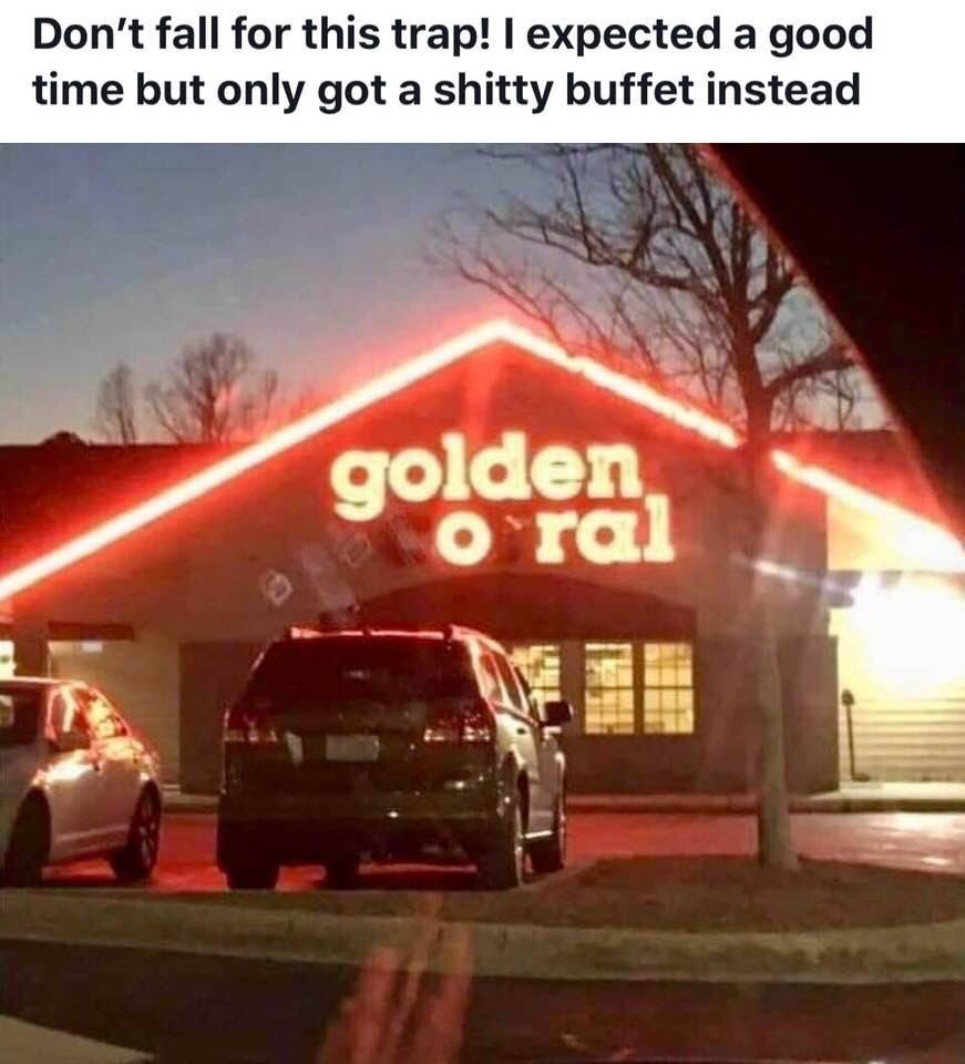 Chaotic Meh meme titled “Golden O’ral – Don’t Fall for This Trap, Only Got a Shitty Buffet.”
