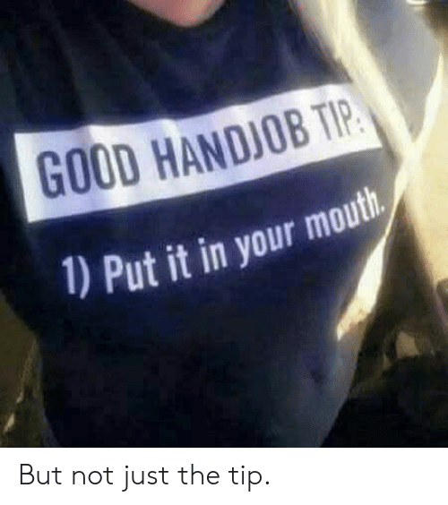 Chaotic Meh meme titled “Good Handjob Tip.”
