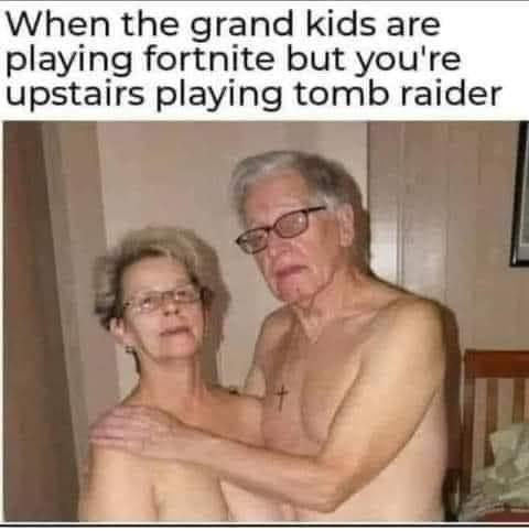 Chaotic Meh meme titled “When the Grandkids Are Playing Fortnite But You’re Upstairs Playing Tomb Raider.”