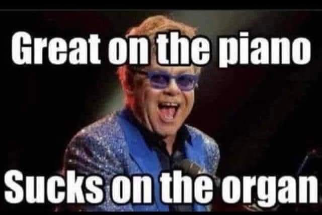 Chaotic Meh meme titled “Great on the Piano, Sucks on the Organ.”