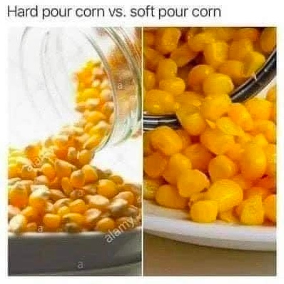 Chaotic Meh meme titled “Hard Pour Corn vs Soft Pour Corn.”