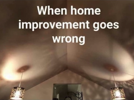 Chaotic Meh meme titled “When Home Improvement Goes Wrong.”