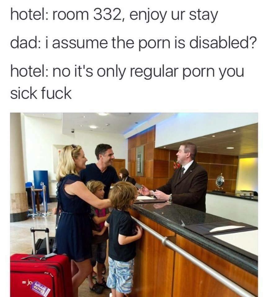 Chaotic Meh meme titled “Hotel Room 332 – I Assume the Porn Is Disabled? No It’s Only Regular Porn You Sick Fuck.”