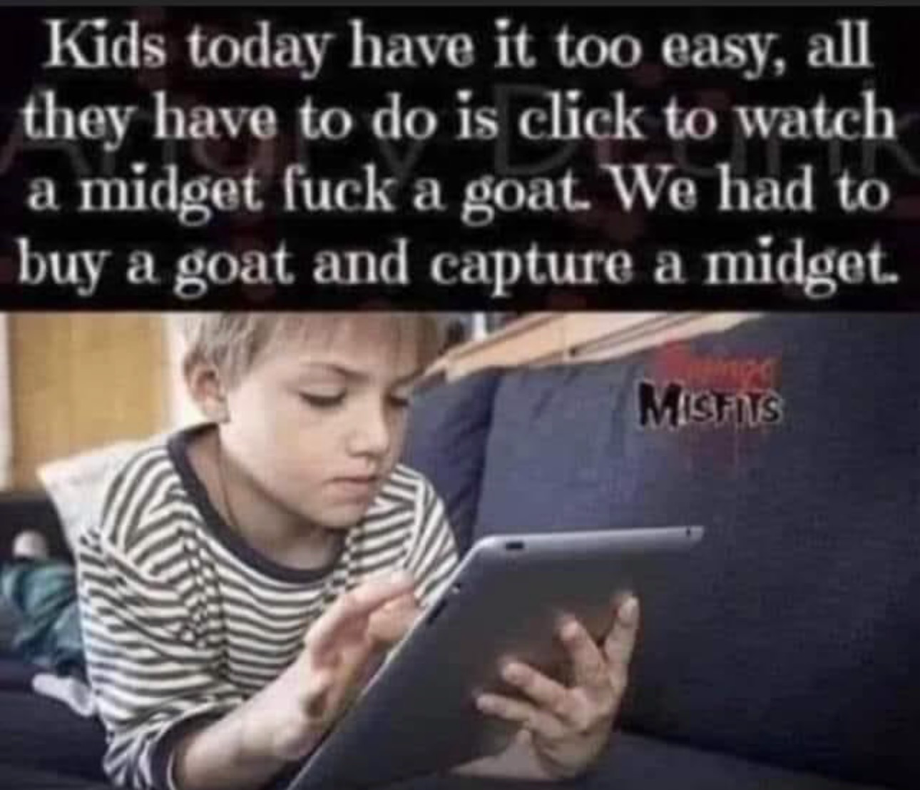 Chaotic Meh meme titled “Kids Today Have It Too Easy.”
