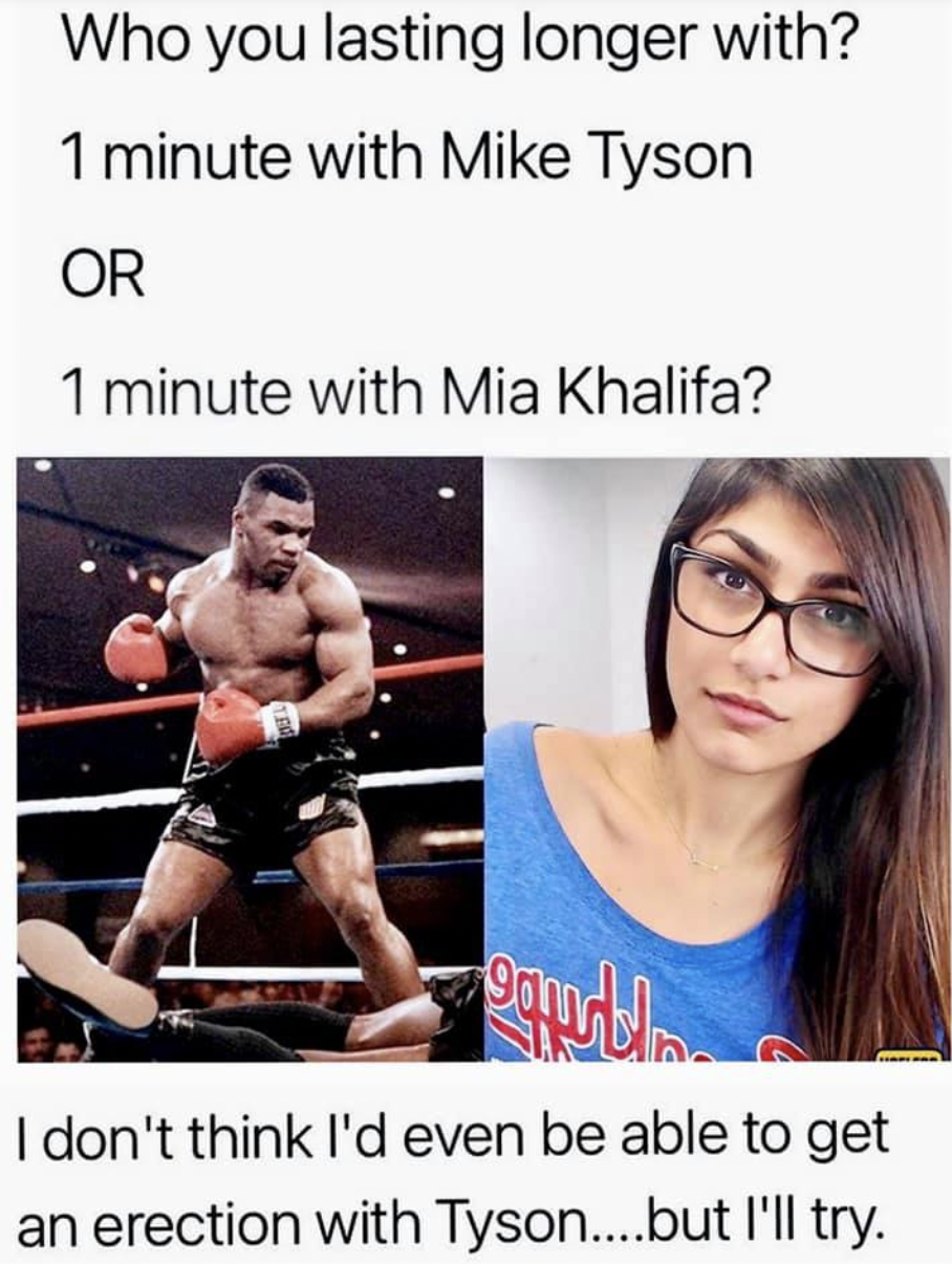 Chaotic Meh meme titled “Who You Lasting Longer With – Mike Tyson or Mia Khalifa.”