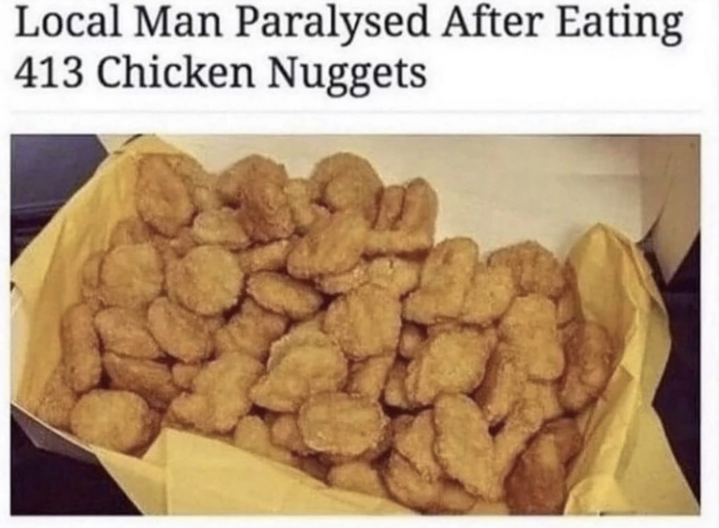 Chaotic Meh meme titled “Local Man Paralysed After Eating 413 Chicken Nuggets.”
