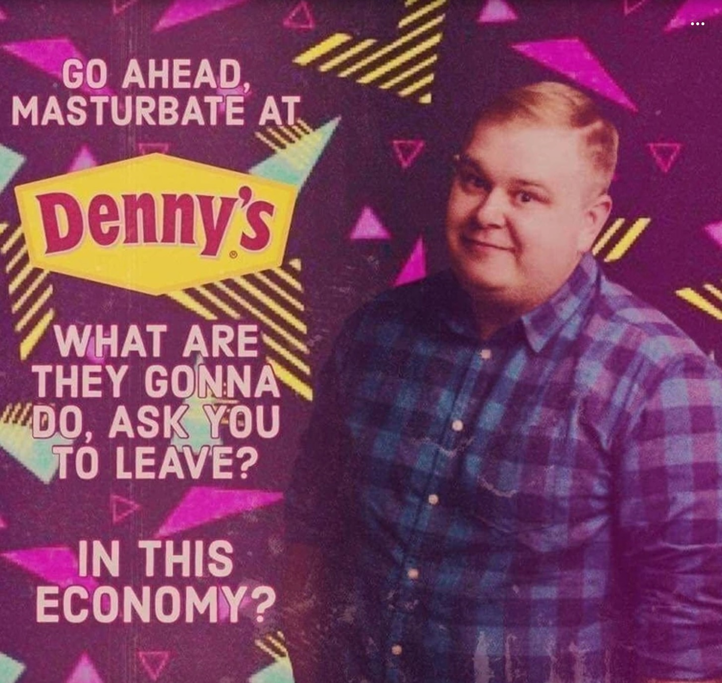 Chaotic Meh meme titled “Go Ahead, Masturbate at Denny’s.”