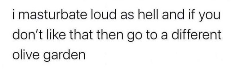 Chaotic Meh meme titled “I Masturbate Loud as Hell – Go to a Different Olive Garden.”
