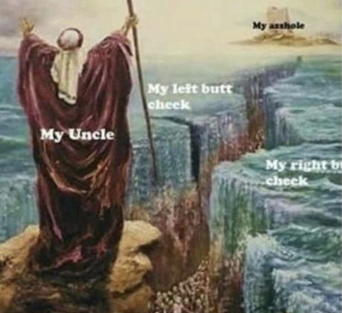 Chaotic Meh meme titled “My Asshole, My Uncle, My Butt Cheeks.”