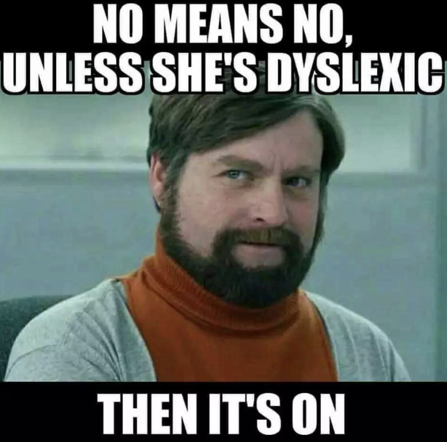 Chaotic Meh meme titled “No Means No Dyslexic.”