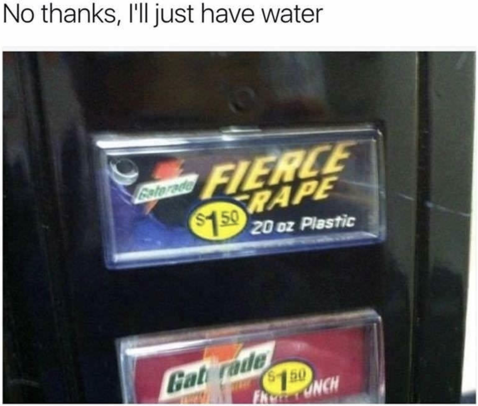 Chaotic Meh meme titled “No Thanks I’ll Just Have Water.”