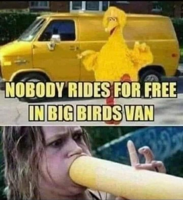 Chaotic Meh meme titled “Nobody Rides for Free in Big Birds Van.”