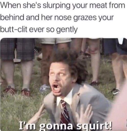 Chaotic Meh meme titled “Nose Grazes the Butt-Clit.”