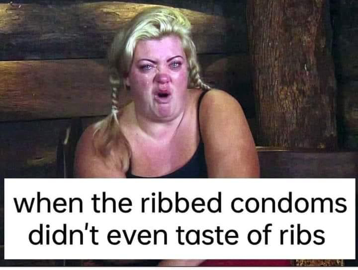 Chaotic Meh meme titled “When the Ribbed Condoms Didn’t Even Taste of Ribs.”