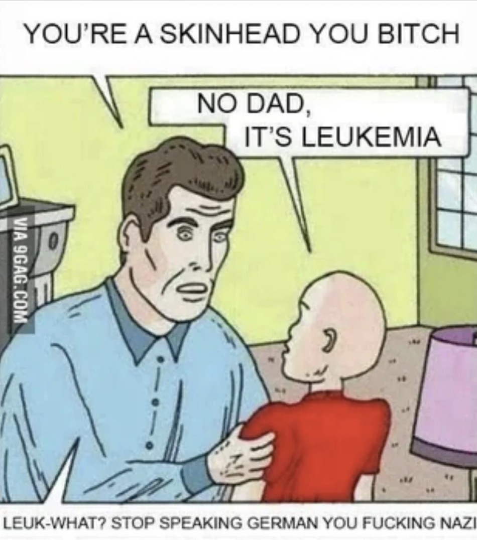 Chaotic Meh meme titled “Skinhead? It’s Leukemia.”