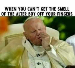 Chaotic Meh meme titled “When You Can’t Get the Smell of the Alter Boy Off Your Fingers.”