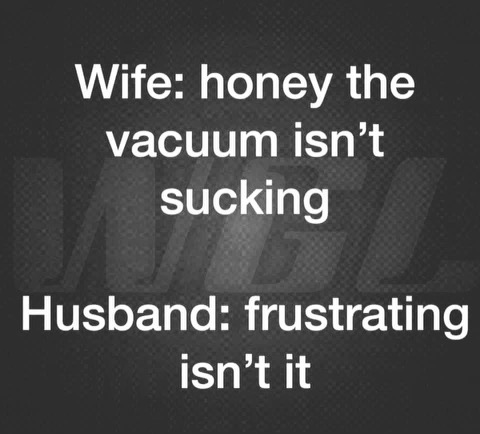 Chaotic Meh meme titled “Honey the Vacuum Isn’t Sucking.”