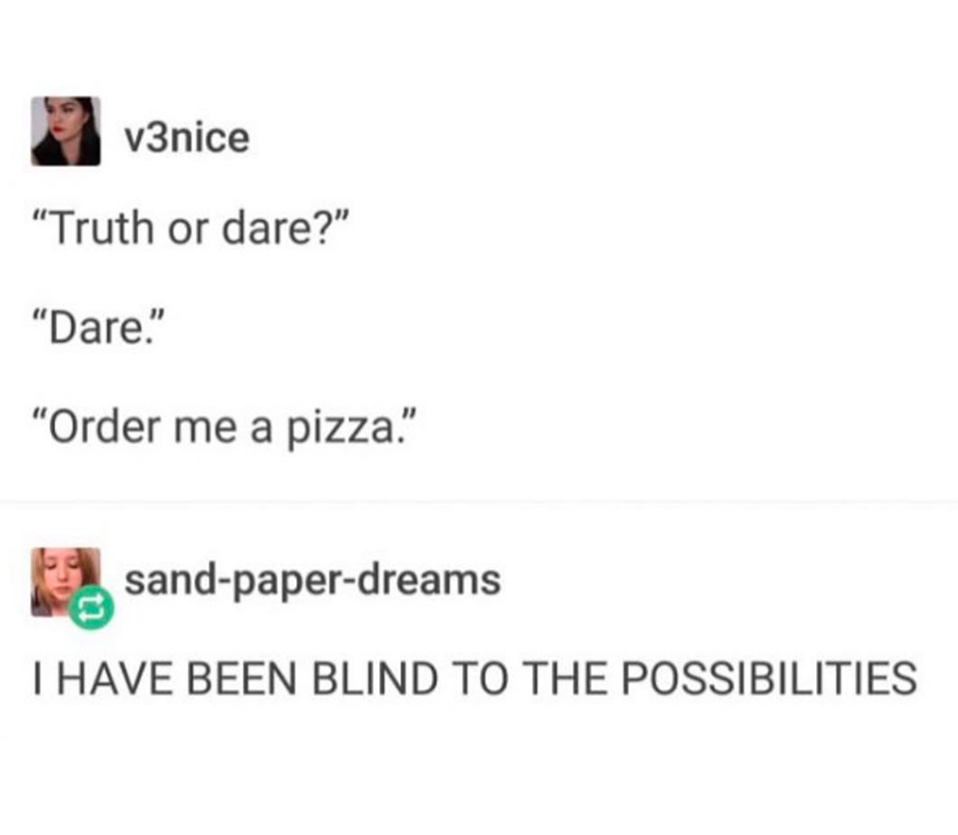 Chaotic Meh meme titled “Truth or Dare: Order Me a Pizza.”