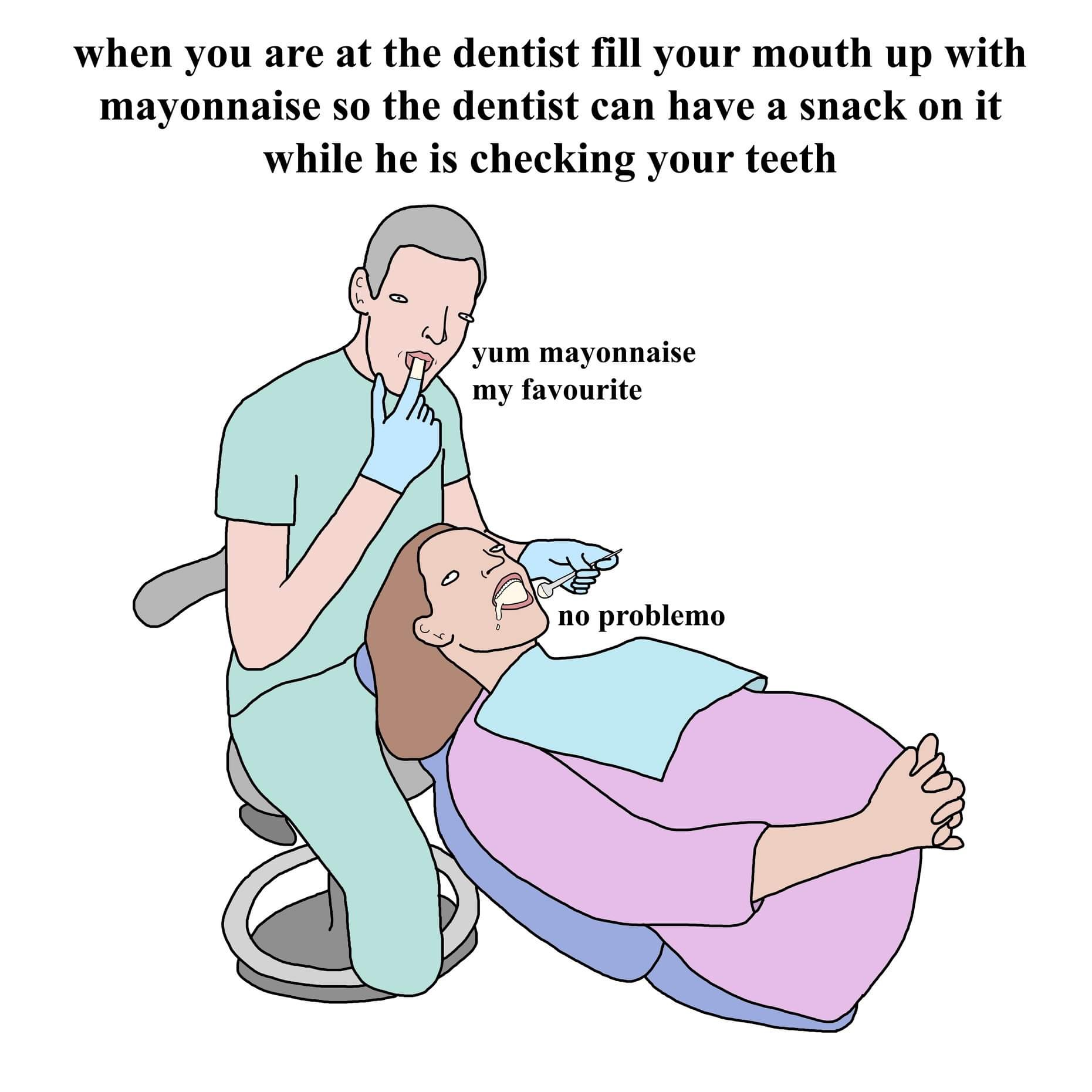 Chaotic Meh meme titled “Dentist Mayonnaise Snack.”
