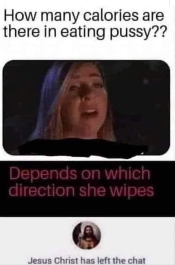 Chaotic Meh meme titled “Calories In Eating Pussy Depends Which Direction.”