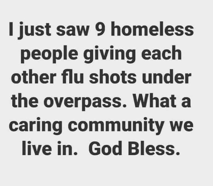 Chaotic Meh meme titled “Homeless Flu Shots Caring Community.”