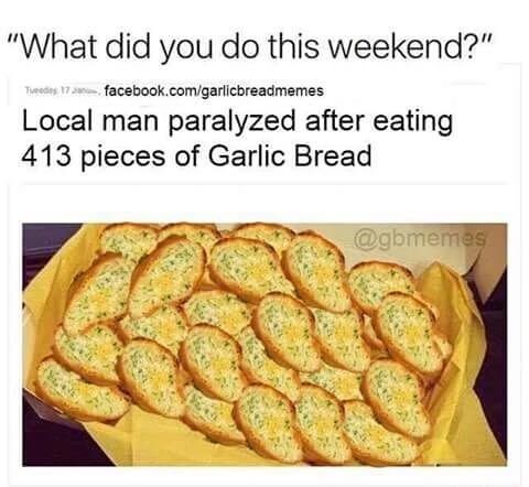 Chaotic Meh meme titled “Paralyzed After Eating 413 Pieces Of Garlic Bread.”