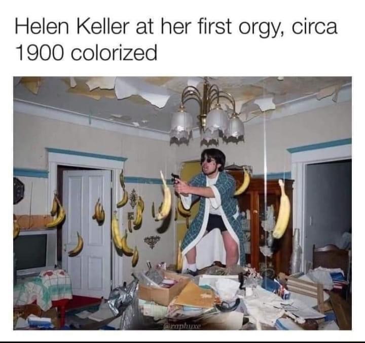 Chaotic Meh meme titled “Helen Keller At Her First Orgy.”