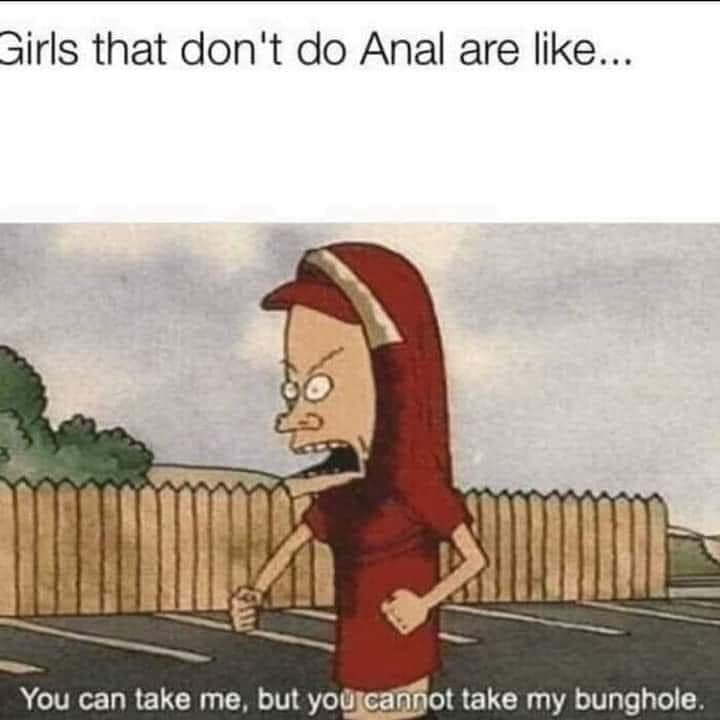 Chaotic Meh meme titled “You Can Take Me But Not My Bunghole.”