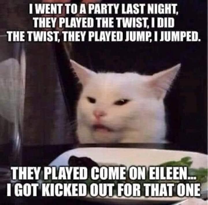 Chaotic Meh meme titled “Come On Eileen Got Kicked Out.”
