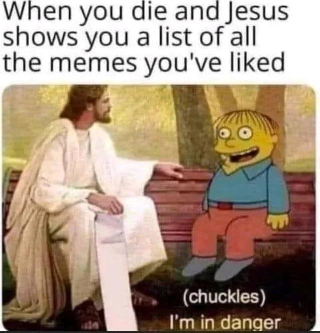 when-you-die-and-jesus-shows-you-a-list-of-all-the-memes-youve-liked